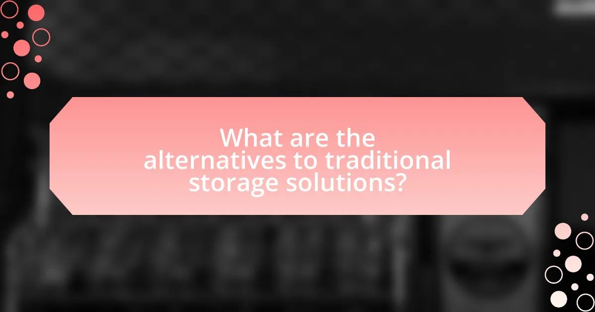 What are the alternatives to traditional storage solutions?