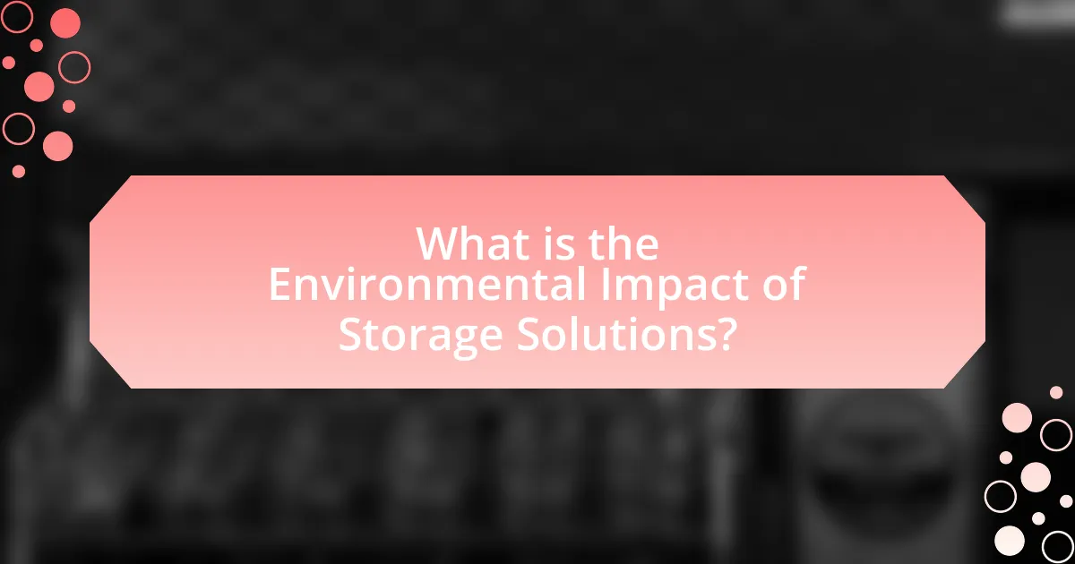 What is the Environmental Impact of Storage Solutions?